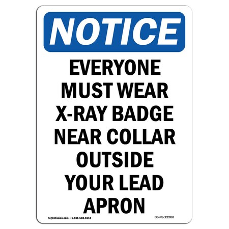 Signmission OSHA Notice Sign, Everyone Must Wear X-Ray Badge, 10in X 7in Rigid Plastic, 7" W, 10" H, Portrait OS-NS-P-710-V-12200